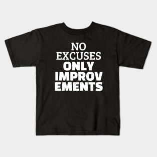 No Excuses Only Improvements Kids T-Shirt